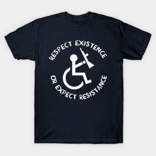 Respect Existence or Expect Resistance - Anti Ableist, Anti Ableism, Disability Rights, Socialist T-Shirt